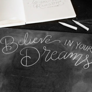 Step-By-Step Chalk Lettering Project: Believe In Your Dreams Step-By-Step Chalk Lettering Project: Believe In Your Dreams