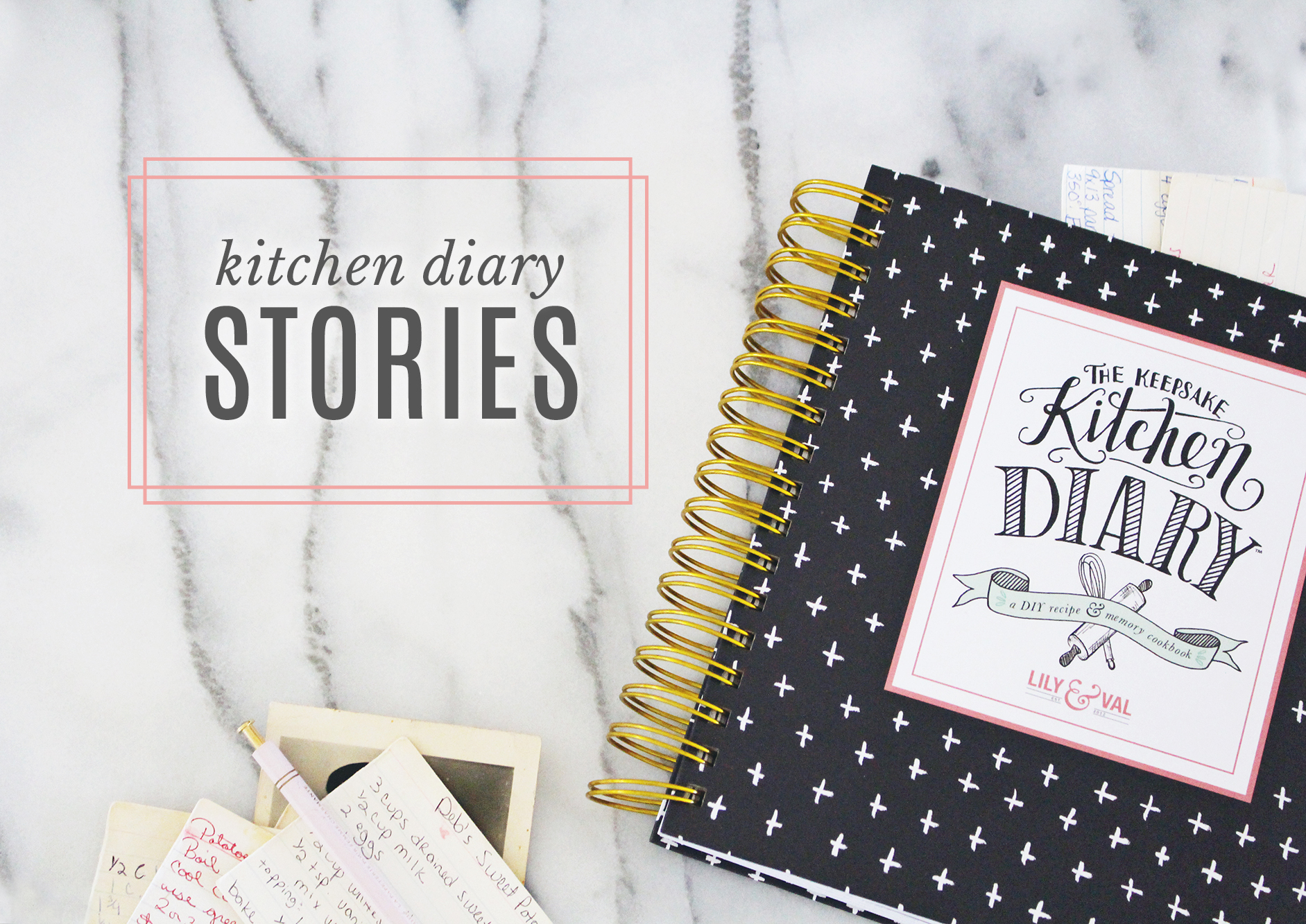 Recipes and Memories combine in our Kitchen Diary Stories series on Lily & Val Living. This series is based on our Keepsake Kitchen Diary! 