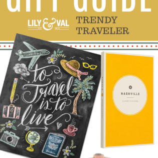 Lily & Val Gift Guide: Trendy Traveler Lily & Val Gift Guide: Trendy Traveler