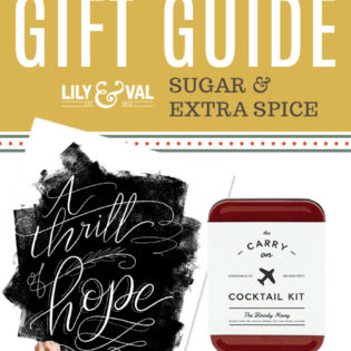 Lily & Val Gift Guide: Sugar & Extra Spice Lily & Val Gift Guide: Sugar & Extra Spice