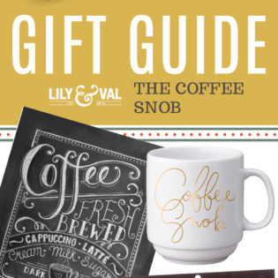 Lily & Val Gift Guide: The Coffee Snob Lily & Val Gift Guide: The Coffee Snob